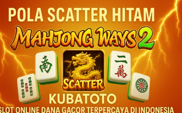 Pola Scatter Hitam Mahjong Ways 2 Hari Ini (2025) di KubaToto Slot Online Dana Gacor Terpercaya di Indonesia